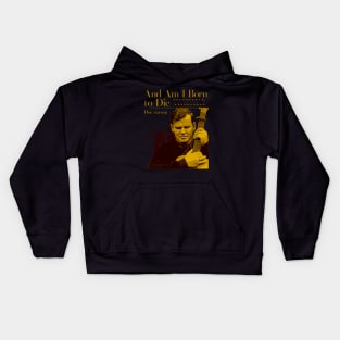 And Am I Born to Die Kids Hoodie